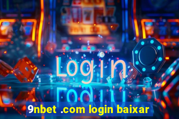 9nbet .com login baixar